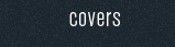Covers